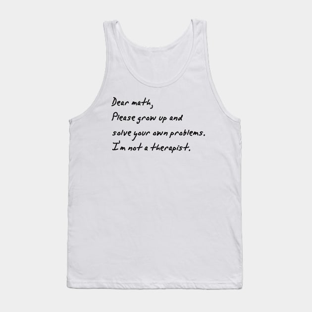 dear math grow up and solve your own problems Dear Math number Tank Top by Gaming champion